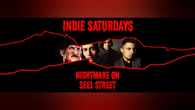 Shit Indie Disco X Indie Saturdays NIGHTMARE ON SEEL STREET - Halloween Fancy Dress All Nighter to 6AM - Shit Indie Disco & Indie Saturdays - Fancy Dress Halloween -  £4 dbls & mixer