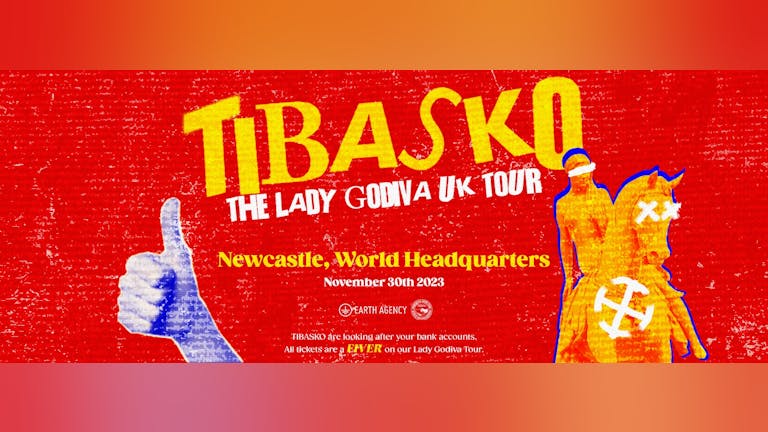 TIBASKO: The Lady Godiva Tour - Newcastle, World HQ