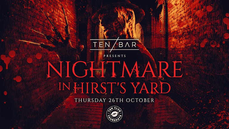 Ten Club Thursdays Presents - A Nightmare on Hirst's Yard - 26th October
