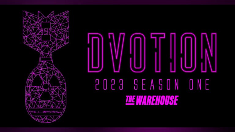 🟪 DVOTION 🟪 TONIGHT SOLD OUT! ACCEPTING PAYERS FROM 1AM IF SPACE AVAILABLE! | THE WAREHOUSE