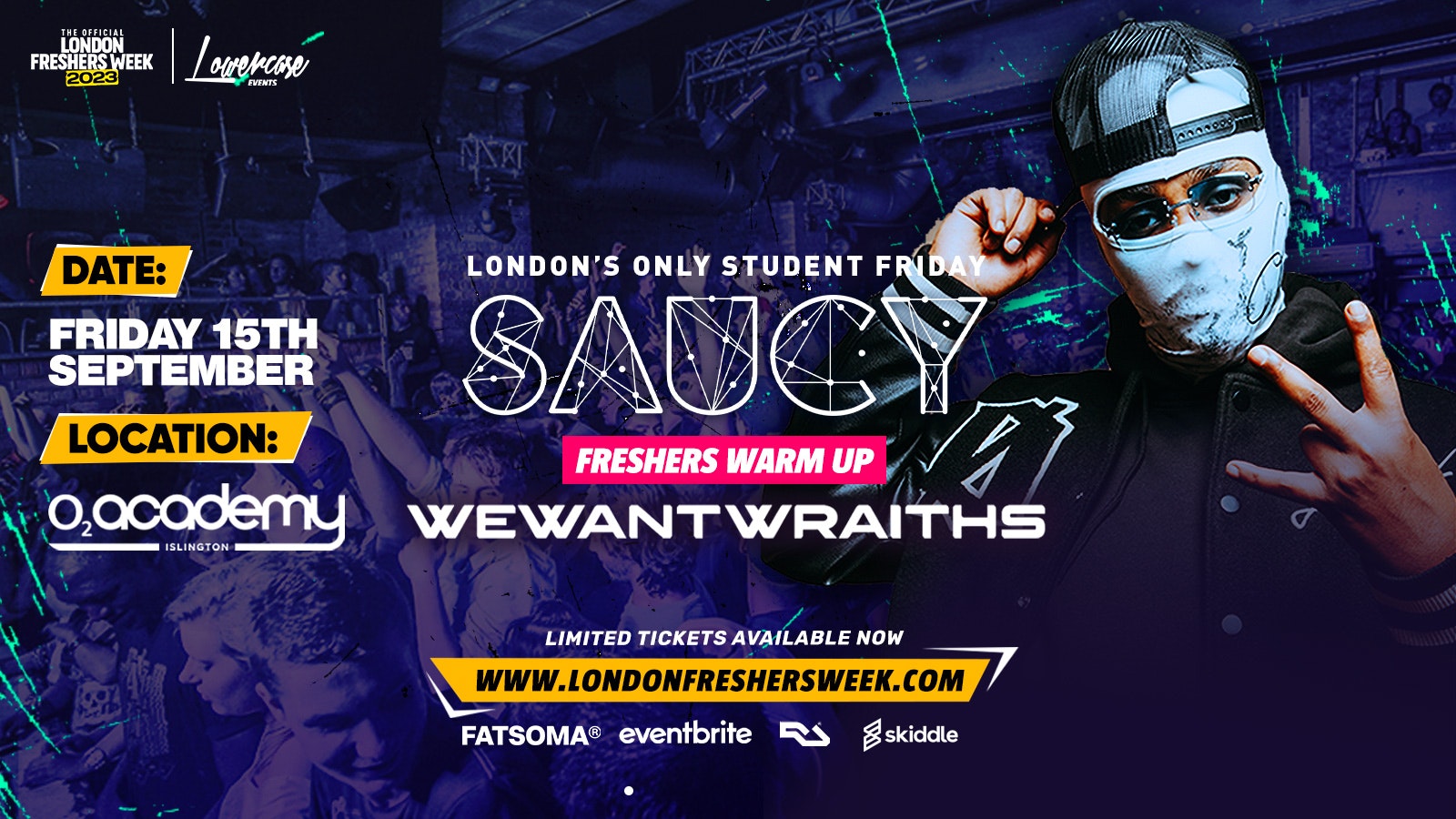 Saucy Fridays 🎉 WEWANTWRAITHS PERFORMING LIVE –  London’s Biggest Weekly Student Friday @ O2 Academy Islington ft DJ AR