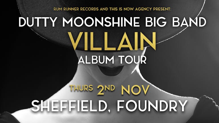 Sheffield - Dutty Moonshine Big Band, "Villain" Tour Date