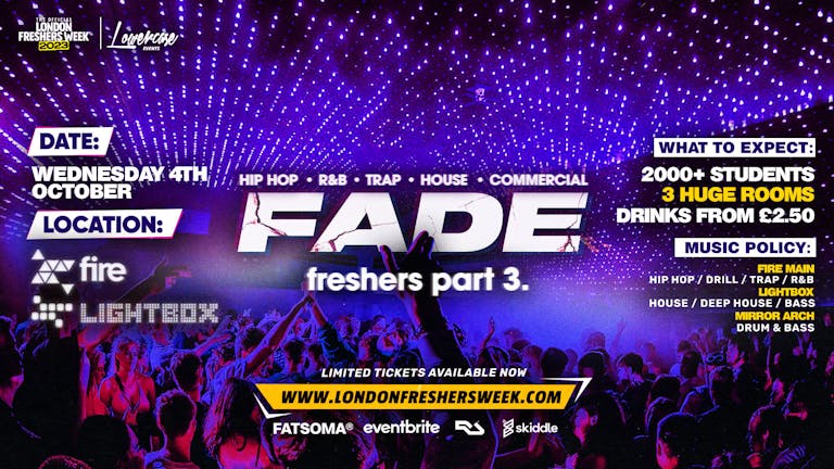 FADE FRESHERS PART 3 - EVERY WEDNESDAY AT FIRE & LIGHTBOX! London Freshers Week 2023 [WEEK 3]