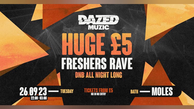 Dazed: Freshers' Rave! D'n'B All night!