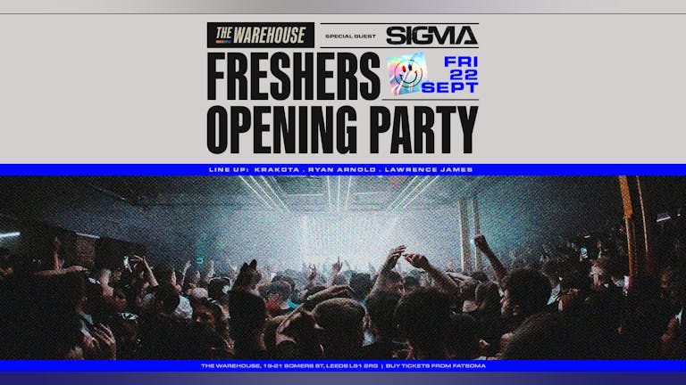 Freshers Leeds Opening Party: Sigma (Final 18 tickets) 